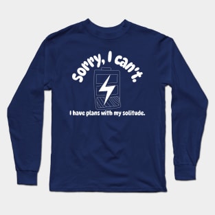 Sorry, I can't. I have plans with my solitude. Long Sleeve T-Shirt